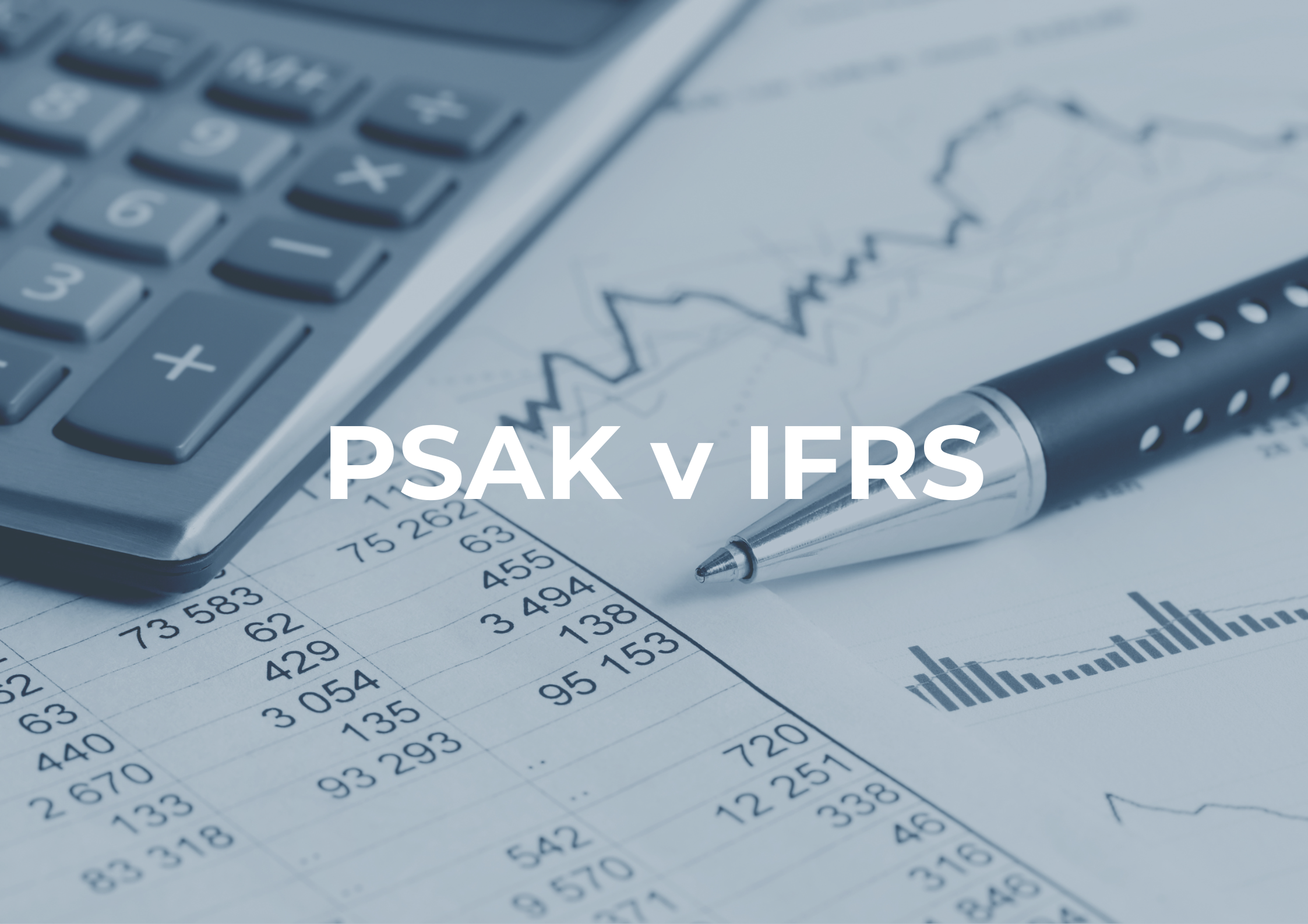 PSAK vs IFRS: Panduan Standar Akuntansi Internasional bagi Perusahaan Indonesia