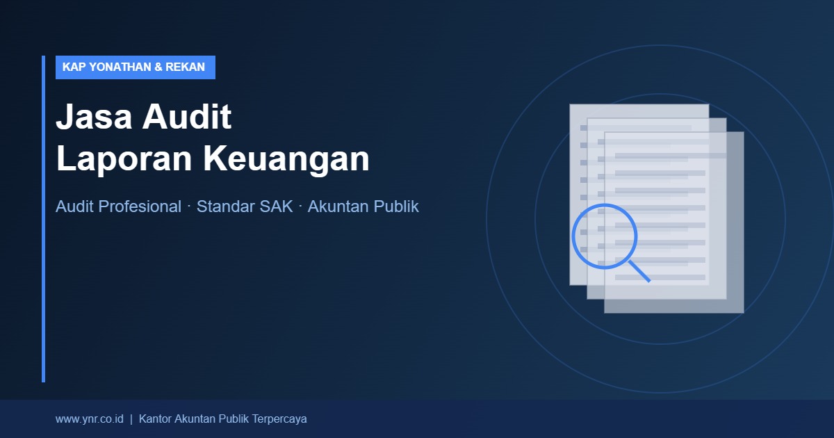 Jasa Audit Laporan Keuangan: Pentingnya Audit untuk Kesehatan Bisnis Anda